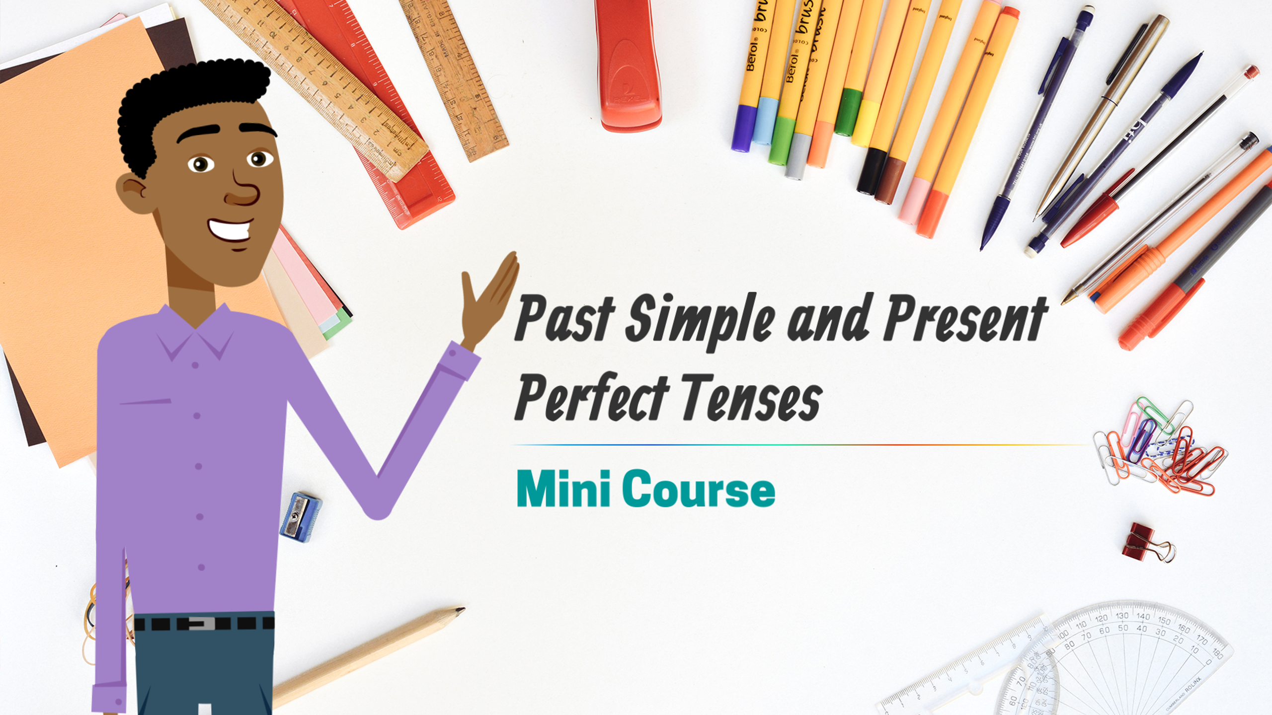 Past Simple and Present Perfect Tense Mini Course
